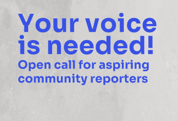 YOUR VOICE IS NEEDED! OPEN CALL FOR ASPIRING COMMUNITY REPORTERS 